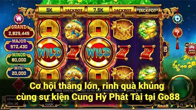 Cơ hội thắng lớn, rinh quà khủng cùng sự kiện Cung Hỷ Phát Tài tại Go88