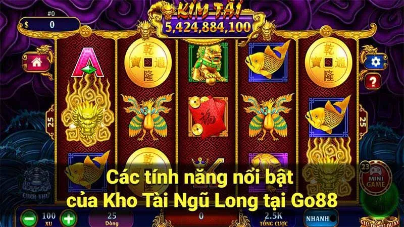 Các tính năng nổi bật của Kho Tài Ngũ Long tại Go88