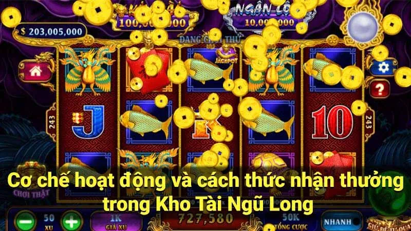 Cơ chế hoạt động và cách thức nhận thưởng trong Kho Tài Ngũ Long