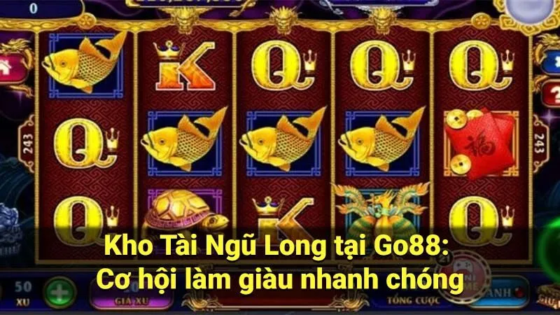 kho tai ngu long tai go88