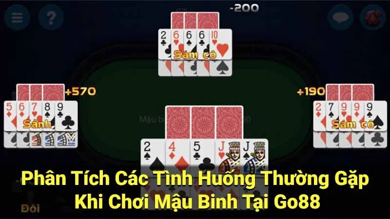 Phân Tích Các Tình Huống Thường Gặp Khi Chơi Mậu Binh Tại Go88