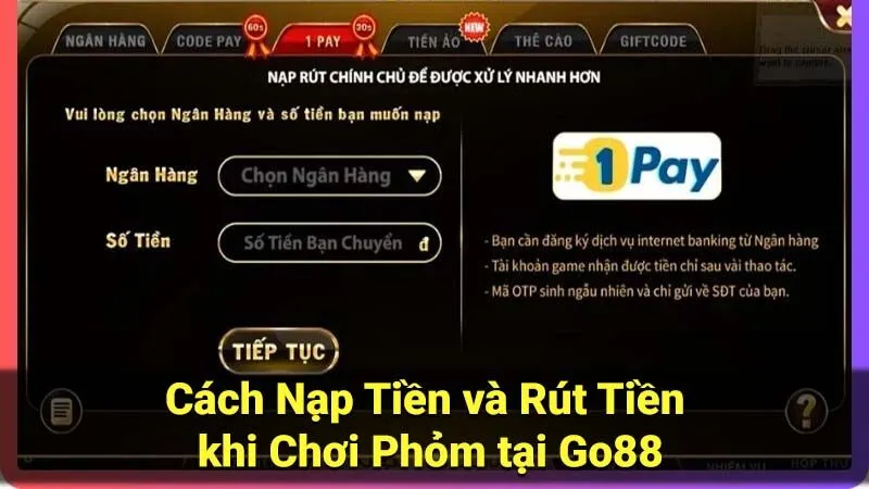 Cách Nạp Tiền và Rút Tiền khi Chơi Phỏm tại Go88