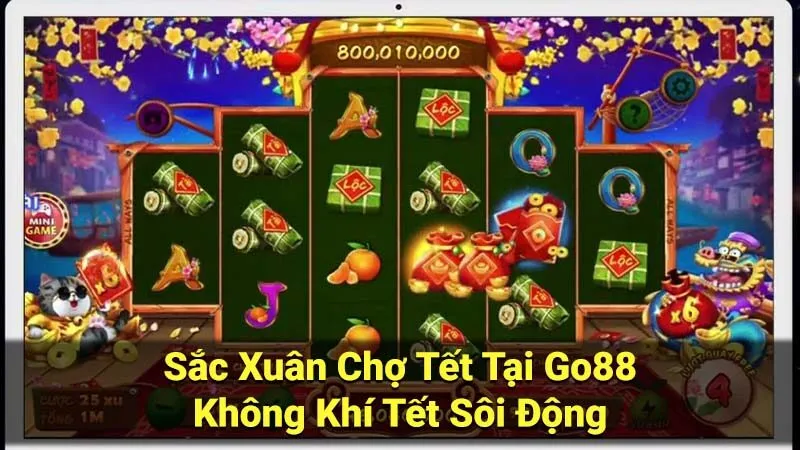 Sắc Xuân Chợ Tết Tại Go88: Trải Nghiệm Mới Lạ, Hấp Dẫn