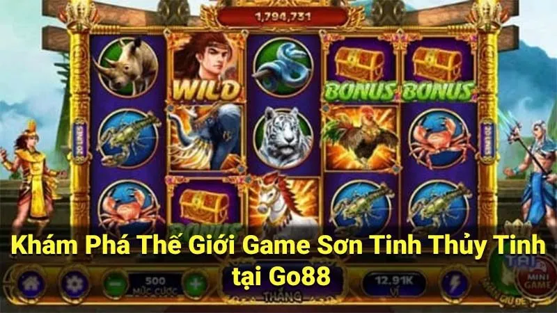 Khám Phá Thế Giới Game Sơn Tinh Thủy Tinh tại Go88