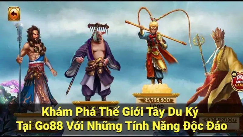 Khám Phá Thế Giới Tây Du Ký Tại Go88 Với Những Tính Năng Độc Đáo